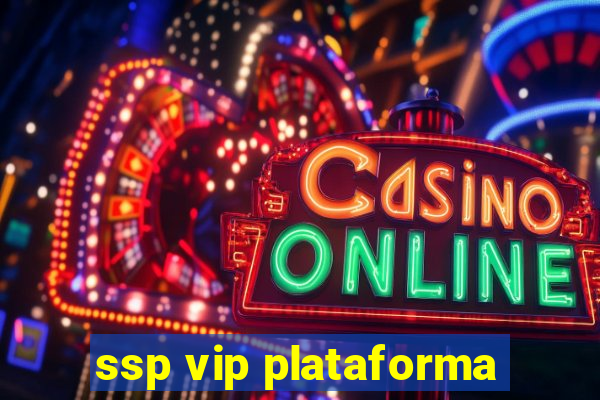 ssp vip plataforma